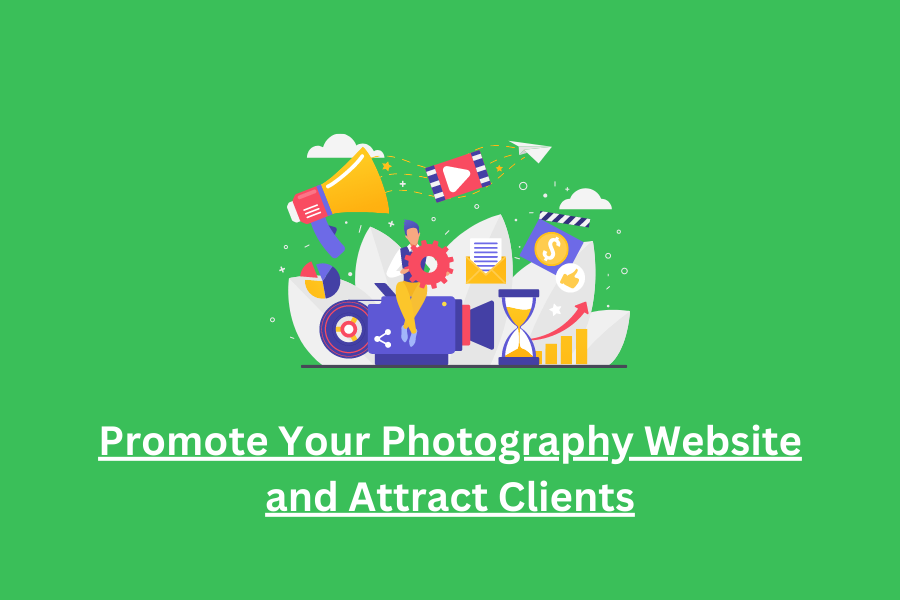 Promote Your Photography Website and Attract Clients
