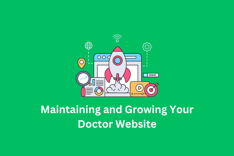 Maintaining and Growing Your Doctor Website
